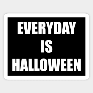 Everyday is Halloween Sticker